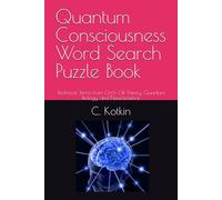 Quantum Consciousness Word Search Puzzle Book: Technical Terms from Orch OR Theory, Quantum Biology, and Neuroscience
