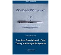 Quantum Correlations In Field Theory And Integrable Systems (Doctoral Theses Series) (Volume 1)