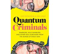 Quantum Criminals: Ramblers, Wild Gamblers, and Other Sole Survivors from the Songs of Steely Dan
