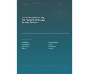 Quantum Cybersecurity and Resilient Continuous Variable Systems: From integrity verification and adversarial quantum communication to scalable Hamiltonian validation and cryptographic risk forecasting