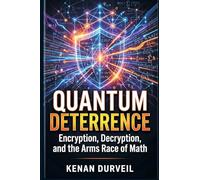 Quantum Deterrence: Encryption, Decryption, and the Arms Race of Math