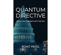 Quantum Directive-When the President Isn’t Human: A near-future sci-fi thriller of artificial intelligence and political power