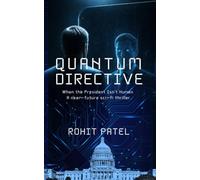 QUANTUM DIRECTIVE: When the President Isn’t Human: A near-future sci-fi thriller of artificial intelligence and political power