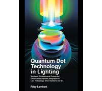 Quantum Dot Technology in Lighting: Synthesis, Photophysical Properties, Emission Mechanisms, Integration in LED Technology, Smart Systems and IoT.