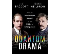 Quantum Drama - Du débat Bohr-Einstein au mystère de l'intrication