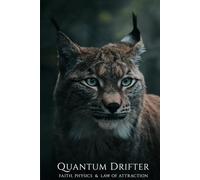 Quantum Drifter: Faith, Physics & Law Of Attraction