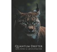 Quantum Drifter: Faith, Physics & Law Of Attraction