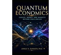 Quantum Economics: Choice, Money, and Markets Beyond Equilibrium