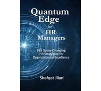Quantum Edge for HR Managers: 365 Game-Changing HR Strategies for Organizational Excellence.