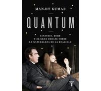 Quantum: Einstein, Bohr y el gran debate sobre la naturaleza de la realidad