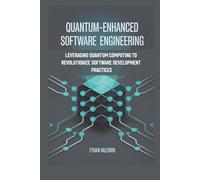 Quantum-Enhanced Software Engineering: Leveraging Quantum Computing to Revolutionize Software Development Practices