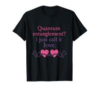 Quantum Entanglement I Just Call It Love STEM T-Shirt