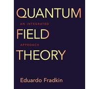 Quantum Field Theory: An Integrated Approach