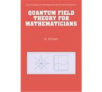 Quantum Field Theory for Mathematicians, Encyclopedia of Mathematics and Its Applications Robin Ticciati (Auteur)