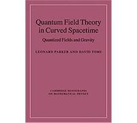Quantum Field Theory in Curved Spacetime, Cambridge Monographs on Mathematical Physics David J. Toms, Leonard Parker (Auteur)