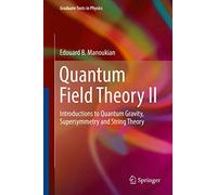 Quantum Field Theory: Introductions to Quantum Gravity, Supersymmetry and String Theory