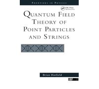 Quantum Field Theory Of Point Particles And Strings – Hachette Pratique