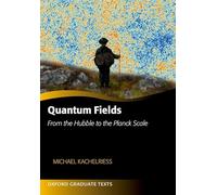 Quantum Fields: From the Hubble to the Planck Scale