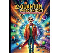 Quantum for Kids: Quantum Physics and mechanics for kids explain the atomic structure and atomic theory for kids and introduction for wonders of quantum physics for curious and smart kids