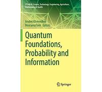 Quantum Foundations, Probability And Information