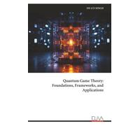 Quantum Game Theory: Foundations, Frameworks, and Applications