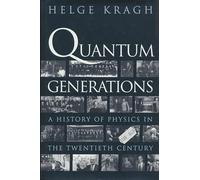 Quantum Generations. A History Of Physics In The Twentieh Century