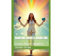 Quantum Goddess Marketing: Create, Attract, Manifest