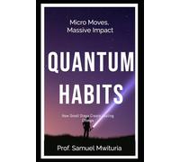 QUANTUM HABITS: How Small Steps Create Lasting Change