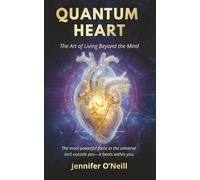 Quantum Heart: The Art of Living Beyond the Mind