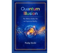 Quantum Illusion: The Billion-Dollar Bet on Unproven Reality
