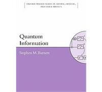 Quantum Information, Oxford Master Series in Physics: Atomic, Optical, and Laser Physics Stephen Barnett (Auteur)