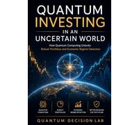 QUANTUM INVESTING IN AN UNCERTAIN WORLD: How Quantum Computing Unlocks Robust Portfolios and Economic Regime Detection