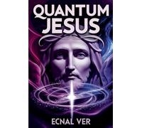 Quantum Jesus: Bridging Faith and Science