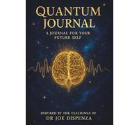 Quantum Journal: A companion for self-reflection, inner alignment, and personal transformation - inspired by the teachings of Dr. Joe Dispenza