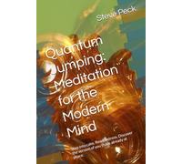 Quantum Jumping: Meditation for the Modern Mind: Step into calm. Rewire stress. Discover the version of you that’s already at peace.
