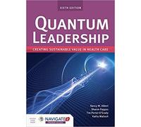 Quantum Leadership: Creating Sustainable Value In Health Care