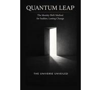 Quantum Leap: The Identity Shift Method for Sudden, Lasting Change