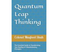 Quantum Leap Thinking: The Essential Guide to Transforming Your Reality in 9 Revolutionary Principles