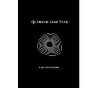 Quantum Leap Year: A 100 Day Journey.
