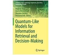Quantum-Like Models For Information Retrieval And Decision-Making