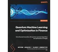 Quantum Machine Learning and Optimisation in Finance: Drive financial innovation with quantum-powered algorithms and optimisation strategies