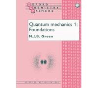 Quantum Mechanics 1: Foundations (Oxford Chemistry Primers) (v. 1)