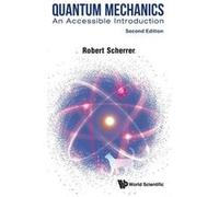 Quantum Mechanics An Accessible Introduction - Scherrer Robert J Vanderbilt Univ Usa - World Scientific Publishing Co Pte Ltd - Livre en Anglais - Hardbac Scherrer Robert J Vanderbilt Univ UsaScherrer
