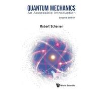 Quantum Mechanics: An Accessible Introduction (second Edition)