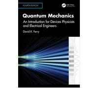 Quantum Mechanics An Introduction for Devices Physicists and Electrical Engineers - David K. Ferry - CRC Press - ebook (ePub) - Livre
