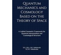 Quantum Mechanics and Cosmology Based on the Theory of Space: A Unified Geometric Framework for Quantum Interpretation and Cosmological Structure