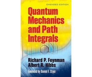 Quantum Mechanics and Path Integrals Albert R. Hibbs, Daniel F. Styer, Richard P Feynman (Auteur)
