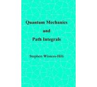 Quantum Mechanics And Path Integrals: Book 4 Of Physics From Maximal Information Emanation Paperback By Stephen Winters-Hilt