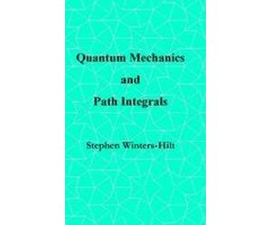 Quantum Mechanics And Path Integrals: Book 4 Of Physics From Maximal Information Emanation Paperback By Stephen Winters-Hilt