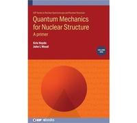 Quantum Mechanics for Nuclear Structure Volume 1 - Wood John L Gerorgia Institute of Technology USA - Institute of Physics Publishing - Livre en Anglais - Wood John L Gerorgia Institute of Technology 